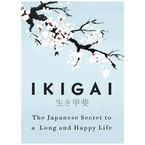 Ikigai: The Japanese secret to a long and happy life